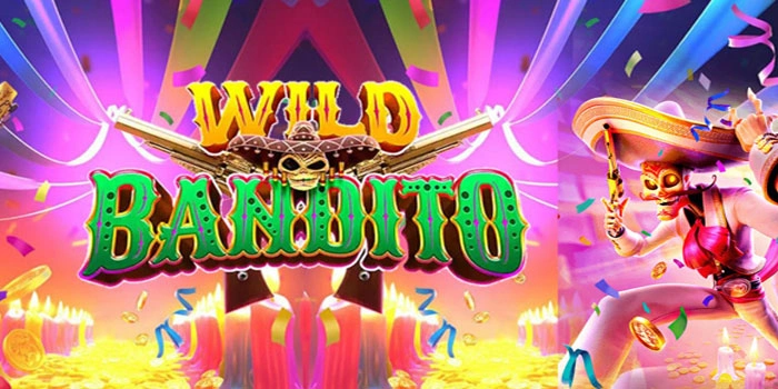 Cara Bermain Slot Wild Bandito Agar Auto Cuan